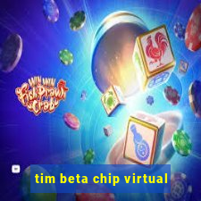 tim beta chip virtual